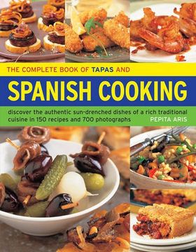 portada The Complete Book of Tapas & Spanish Cooking: Discover the Authentic Sun-Drenched Dishes of a Rich Traditional Cuisine in 150 Recipes and 700 Photogra (in English)
