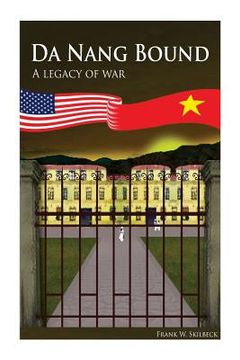 portada Da Nang Bound -- A Legacy of War (en Inglés)