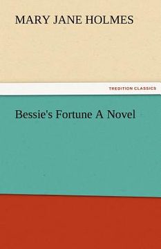 portada bessie's fortune a novel (in English)