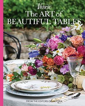 portada The art of Beautiful Tables: A Treasury of Inspiration and Ideas for Anyone who Loves Gracious Entertaining (Victoria) (en Inglés)