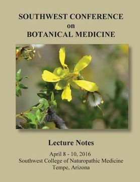 portada 2016 Southwest Conference on Botanical Medicine Lecture Notes: April 8 - 10, 2016, Tempe, Arizona (in English)