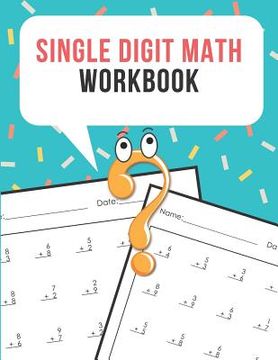 portada Single Digit Math Workbook: One Page A Day Math Single Digit Addition Problem Workbook for Prek to 1st Grade Students (en Inglés)