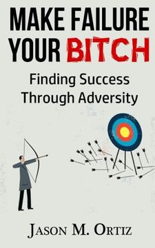 portada Make Failure Your Bitch: Finding Success Through Adversity