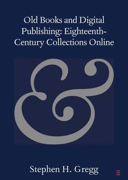portada Old Books and Digital Publishing: Eighteenth-Century Collections Online (Elements in Publishing and Book Culture) (in English)