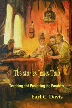 portada The Stories Jesus Told: Teaching and Preaching the Parables