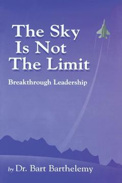 portada The sky is not the Limit: Breakthrough Leadership (en Inglés)