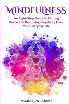 portada Mindfulness: An Eight-Step Guide to Finding Peace and Removing Negativity From Your Everyday Life (en Inglés)