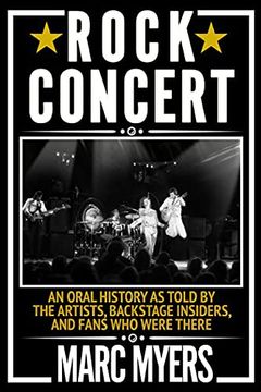 portada Rock Concert: An Oral History as Told by the Artists, Backstage Insiders, and Fans who Were There 