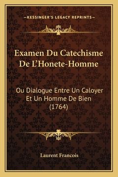 portada Examen Du Catechisme De L'Honete-Homme: Ou Dialogue Entre Un Caloyer Et Un Homme De Bien (1764) (en Francés)
