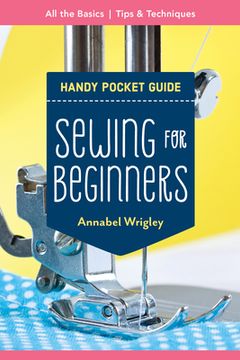 portada Sewing for Beginners Handy Pocket Guide: All the Basics; Tips & Techniques (en Inglés)
