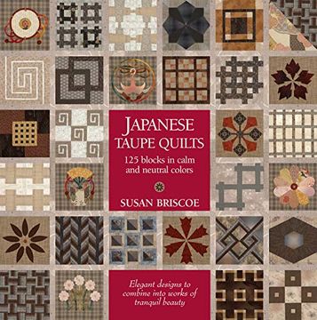 portada Japanese Taupe Quilts: 125 Blocks in Calm and Neutral Colors 