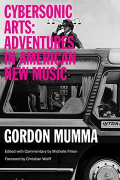 portada Cybersonic Arts: Adventures in American New Music (Music in American Life)