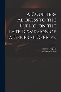 portada A Counter-address to the Public, on the Late Dismission of a General Officer (in English)