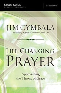 portada Life-Changing Prayer Study Guide: Approaching the Throne of Grace (en Inglés)