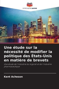 portada Une étude sur la nécessité de modifier la politique des États-Unis en matière de brevets (en Francés)