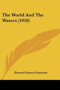 portada the world and the waters (1918) (en Inglés)