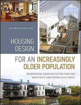 portada Housing Design for an Increasingly Older Population: Redefining Assisted Living for the Mentally and Physically Frail (en Inglés)