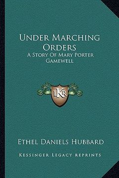 portada under marching orders: a story of mary porter gamewell (en Inglés)