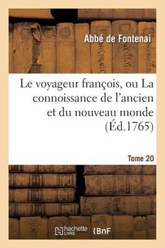 portada Le Voyageur François, Ou La Connoissance de l'Ancien Et Du Nouveau Monde Tome 20 (en Francés)
