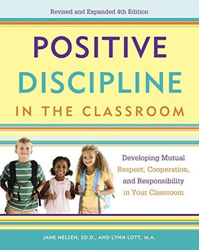 portada Positive Discipline in the Classroom: Developing Mutual Respect, Cooperation, and Responsibility in Your Classroom 