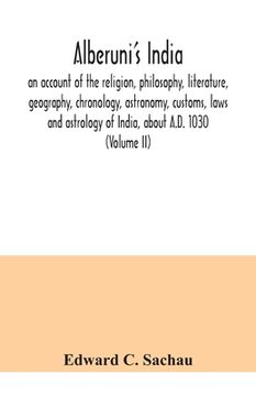 portada Alberuni's India: an account of the religion, philosophy, literature, geography, chronology, astronomy, customs, laws and astrology of I (en Inglés)