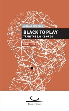 portada Black to Play!: Train the Basics of Go. 5 Kyu - 1 Kyu (en Inglés)