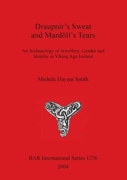 portada Draupnir'S Sweat and Mardöll'S Tears: An Archaeology of Jewellery, Gender and Identity in Viking age Iceland (1276) (British Archaeological Reports International Series) (en Inglés)