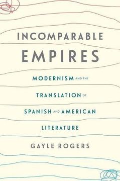 portada Incomparable Empires: Modernism and the Translation of Spanish and American Literature (Modernist Latitudes)