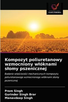 portada Kompozyt poliuretanowy wzmocniony wlóknami slomy pszenicznej (en Polaco)