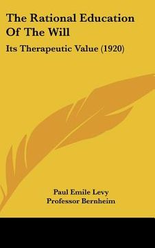 portada the rational education of the will: its therapeutic value (1920) (en Inglés)