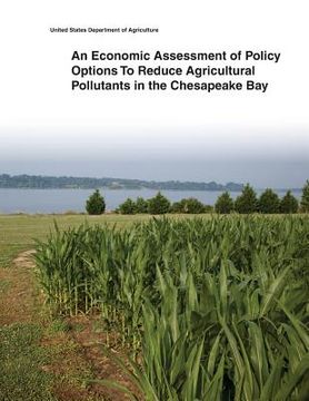 portada An Economic Assessment of Policy Options To Reduce Agricultural Pollutants in the Chesapeake Bay (en Inglés)