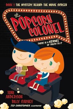 portada The Popcorn Colonel: There Is a Kernal of Truth to It. Volume 1 (en Inglés)