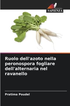 portada Ruolo dell'azoto nella peronospora fogliare dell'alternaria nel ravanello (en Italiano)
