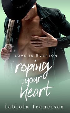 portada Roping Your Heart: A best friends-to-lovers romance