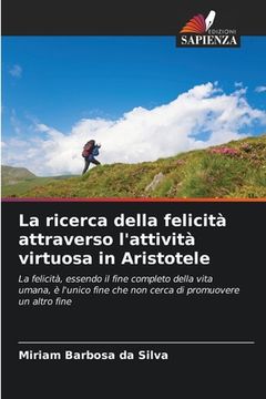 portada La ricerca della felicità attraverso l'attività virtuosa in Aristotele (en Italiano)