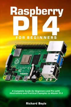 portada Raspberry PI 4 for Beginners: A Complete Guide for Beginners and Pro with Illustrations and Practical Examples to Master PI 4 (en Inglés)