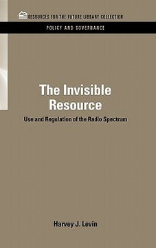 portada the invisible resource: use and regulation of the radio spectrum (en Inglés)