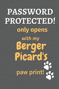 portada Password Protected! Only Opens With my Berger Picard's paw Print! For Berger Picard dog Fans (en Inglés)