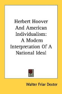 portada herbert hoover and american individualism: a modern interpretation of a national ideal