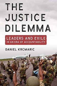 portada The Justice Dilemma: Leaders and Exile in an era of Accountability (Cornell Studies in Security Affairs) (en Inglés)