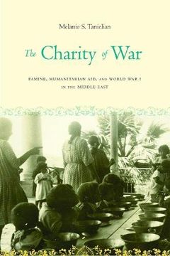 portada The Charity of War: Famine, Humanitarian Aid, and World war i in the Middle East (en Inglés)