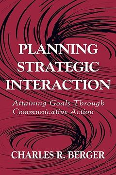 portada planning strategic interaction: attaining goals through communicative action