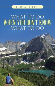 portada What to Do When You Don't Know What to Do (en Inglés)