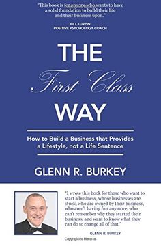 portada The First Class Way: How to Build a Business that Provides a Lifestyle, not a Life Sentence