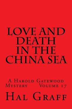 portada Love And Death In The China Sea: A Harold Gatewood Mystery Volume 17 (en Inglés)