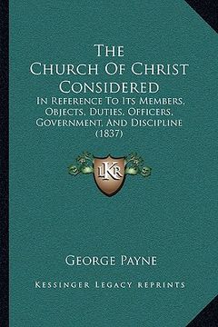 portada the church of christ considered: in reference to its members, objects, duties, officers, government, and discipline (1837)