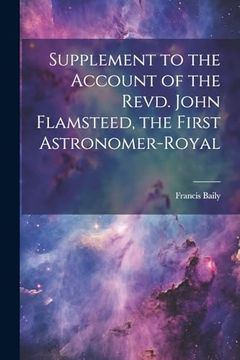 portada Supplement to the Account of the Revd. John Flamsteed, the First Astronomer-Royal (en Inglés)