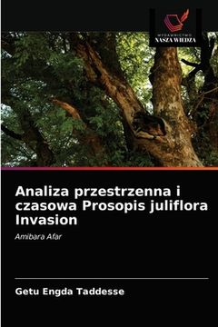 portada Analiza przestrzenna i czasowa Prosopis juliflora Invasion (in Polaco)