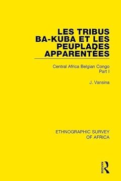 portada Les Tribus Ba-Kuba Et Les Peuplades Apparentées: Central Africa Belgian Congo Part I (en Inglés)
