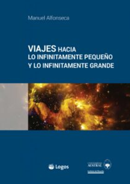 Viajes Hacia lo Infinitamente Pequeño y lo Infinitamente Grande